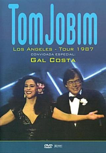 Tom Jobim: Los Angeles - Tour 1987 Convidada Especial Gal Costa (Tom Jobim: Los Angeles - Tour 1987 Convidada Especial Gal Costa)