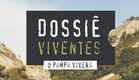 DOSSIÊ VIVENTES - O pampa viverá (trailer)
