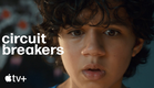 Circuit Breakers — Official Trailer | Apple TV+
