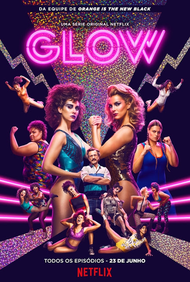 Crítica: Glow (1° Temporada - 2017) - Os anos 80 voltaram na Netflix!