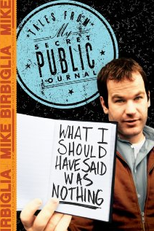 Mike Birbiglia: What I Should Have Said Was Nothing (What I Should Have Said Was Nothing)