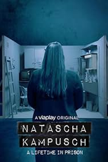 Natascha Kampusch: Uma Vida Inteira em Cativeiro (Natascha Kampusch: A Lifetime in Prison)