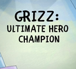 We Bare Bears: Grizz: Ultimate Hero Champion