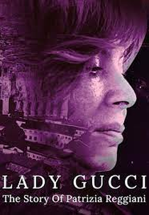 Lady Gucci: A História de Patrizia Reggiani (Lady Gucci: The Story Of Patrizia Reggiani)