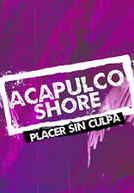Acapulco Shore: Prazer Sem Culpa (Acapulco Shore: Placer Sín Culpa)