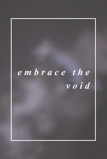 Embrace the Void - Poster / Capa / Cartaz - Oficial 1