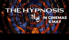 THE HYPNOSIS (Official Trailer) - In Cinemas 6 May 2021