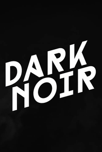 Dark Noir - Poster / Capa / Cartaz - Oficial 2