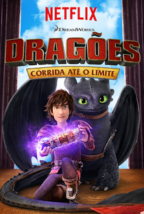 Dragões: Corrida Até o Limite (1ª Temporada) - Poster / Capa / Cartaz - Oficial 1