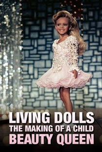 Living Dolls: The Making of a Child Beauty Queen - Poster / Capa / Cartaz - Oficial 1