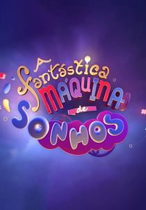 A Fantástica Máquina de Sonhos (A Fantástica Máquina de Sonhos)
