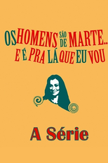 Os Homens São de Marte e É Para Lá Que Eu Vou... : A Série (1ª Temporada) (Os Homens São de Marte e É Para Lá Que Eu Vou... : A Série (1ª Temporada))