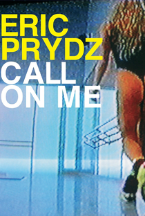 Eric Prydz: Call on Me - Poster / Capa / Cartaz - Oficial 1