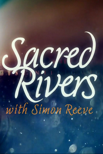 Poster de Franquia Sacred Rivers with Simon Reeve (2014)