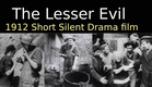 The Lesser Evil (1912 American Short Silent Drama film)