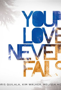 Jesus Culture - Your Love Never Fails - Poster / Capa / Cartaz - Oficial 1
