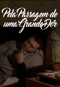 Pela Passagem de uma Grande Dor (Pela Passagem de uma Grande Dor)