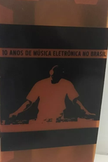 10 Anos de Música Eletrônica no Brasil (10 Anos de Música Eletrônica no Brasil)