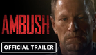 Ambush - Official Trailer (2023) Aaron Eckhart, Jonathan Rhys Meyers