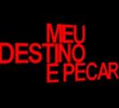 Meu Destino é Pecar