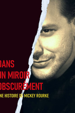 Mickey Rourke: Assim como um homem (Dans un miroir obscurément: une vraie histoire de Mickey Rourke)