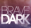 Brave the Dark