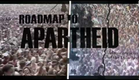 Roadmap to Apartheid trailer
