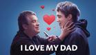 I LOVE MY DAD - Official Trailer