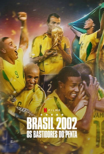 Brasil 2002: Os Bastidores do Penta - Poster / Capa / Cartaz - Oficial 1