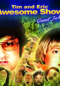 Tim and Eric Awesome Show, Great Job! (1ª Temporada) (Tim and Eric Awesome Show, Great Job! (Season 1))