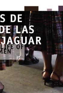 Los Hilos De La Vida De Las Mujeres Jaguar - Poster / Capa / Cartaz - Oficial 1