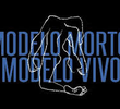 Modelo Morto, Modelo Vivo