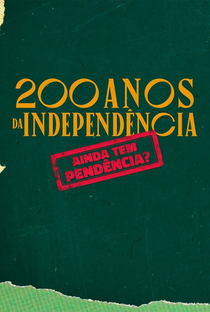 200 anos da Independência - Ainda tem pendência? - Poster / Capa / Cartaz - Oficial 1