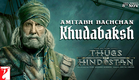 Amitabh Bachchan | Khudabaksh | Thugs of Hindostan | Motion Poster | Releasing 8th November 2018