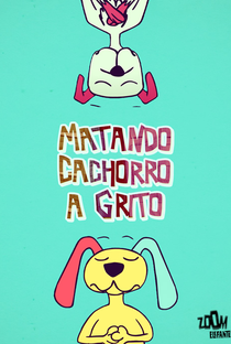 Matando Cachorro a Grito - Poster / Capa / Cartaz - Oficial 1