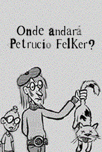 Onde Andará Petrucio Felker? - Poster / Capa / Cartaz - Oficial 1