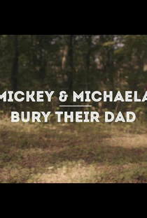 Mickey & Michaela Bury Their Dad - Poster / Capa / Cartaz - Oficial 1