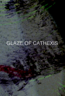 Glaze of Cathexis - Poster / Capa / Cartaz - Oficial 1