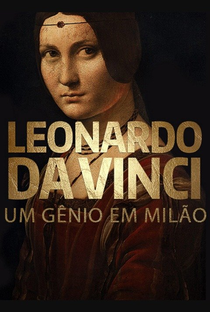 Leonardo da Vinci: Um Gênio em Milão - Poster / Capa / Cartaz - Oficial 2