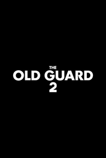 The Old Guard 2 - Poster / Capa / Cartaz - Oficial 1