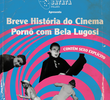 Breve História do Cinema Pornô com Bela Lugosi