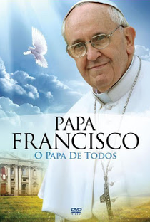 Papa Francisco - O Papa de Todos  - Poster / Capa / Cartaz - Oficial 1