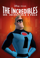 Mr. Incredible and Pals (Mr. Incredible and Pals)