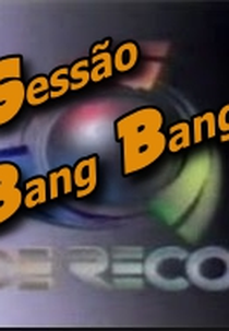 Sessão Bang Bang (TV Record) (Sessão Bang Bang)