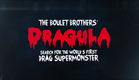 The Boulet Brothers DRAGULA: Search for the World's First Drag Supermonster