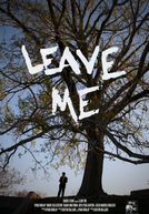 Leave Me (Leave Me)