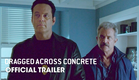 Dragged Across Concrete (2019 Movie) Official Trailer – Mel Gibson, Vince Vaughn, Jennifer Carpenter