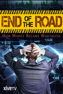 O fim da estrada- Como o Dinheiro perdeu o valor - Poster / Capa / Cartaz - Oficial 2