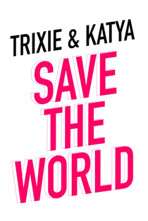Trixie & Katya Save the World - Poster / Capa / Cartaz - Oficial 1
