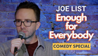 Joe List: Enough For Everybody - FULL SPECIAL